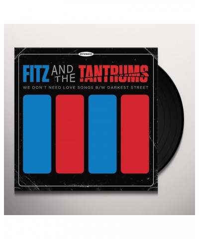 Fitz and The Tantrums WE DON'T NEED LOVE SONGS B/W DARKEST STREET Vinyl Record $10.87 Vinyl