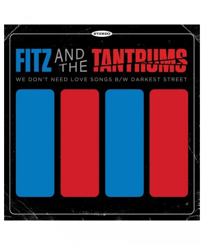 Fitz and The Tantrums WE DON'T NEED LOVE SONGS B/W DARKEST STREET Vinyl Record $10.87 Vinyl