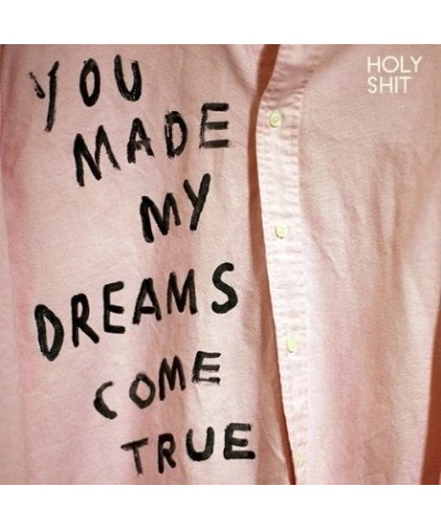 Holy Shit You Made My Dreams Come True Vinyl Record $8.81 Vinyl