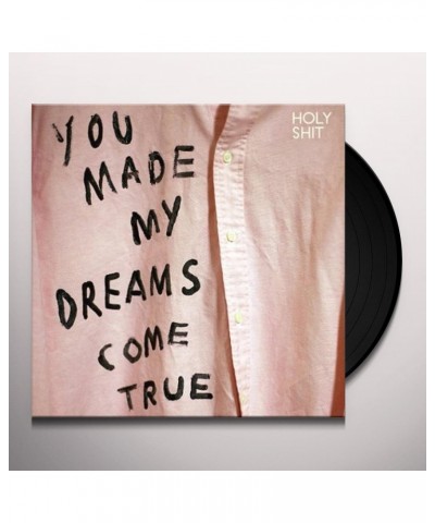 Holy Shit You Made My Dreams Come True Vinyl Record $8.81 Vinyl