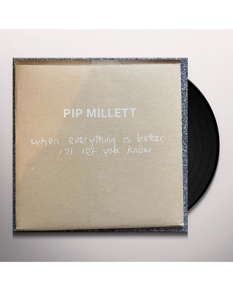 Pip Millett WHEN EVERYTHING IS BETTER I'LL LET YOU KNOW Vinyl Record $7.64 Vinyl