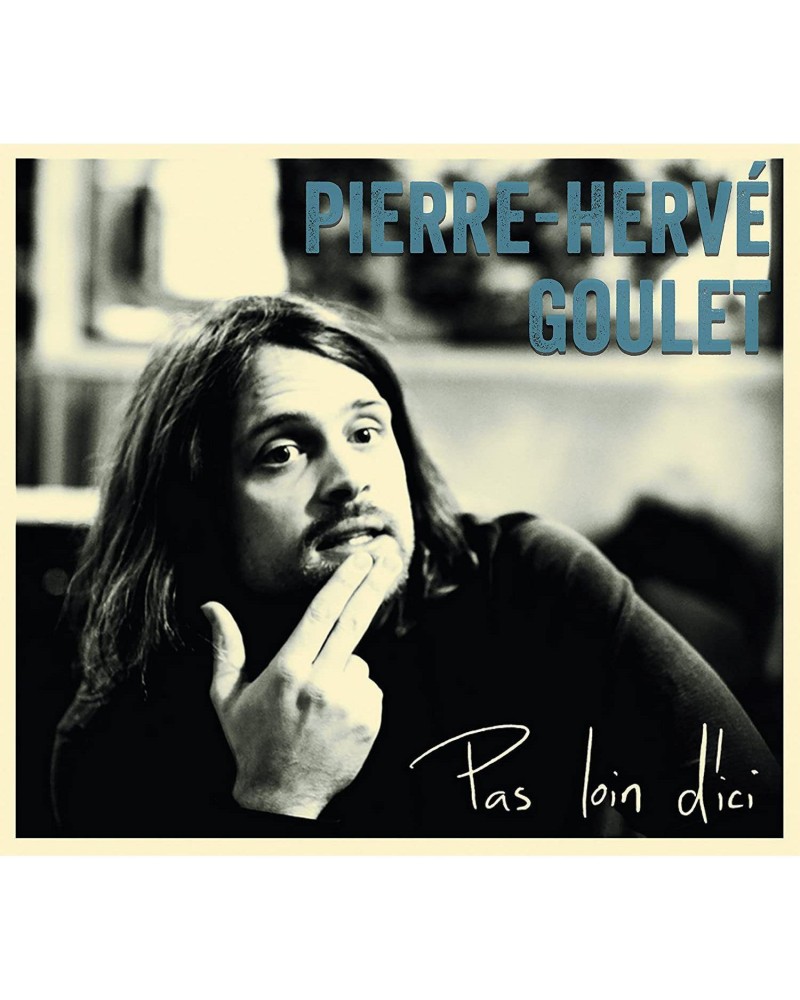 Pierre-Hervé Goulet PAS LOIN D'ICI CD $0.39 CD